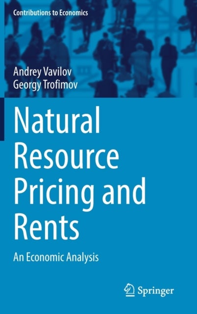 Natural Resource Pricing and Rents - An Economic Analysis