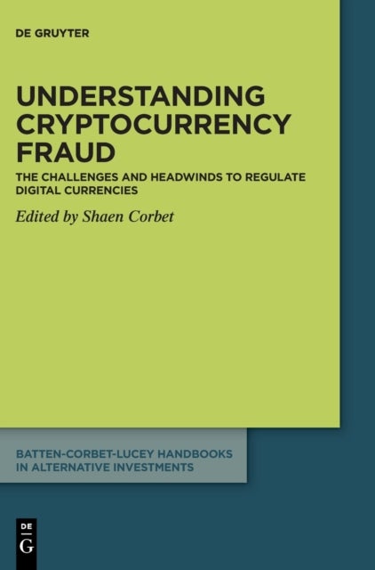 Understanding Cryptocurrency Fraud - The challenges and headwinds to regulate digital currencies