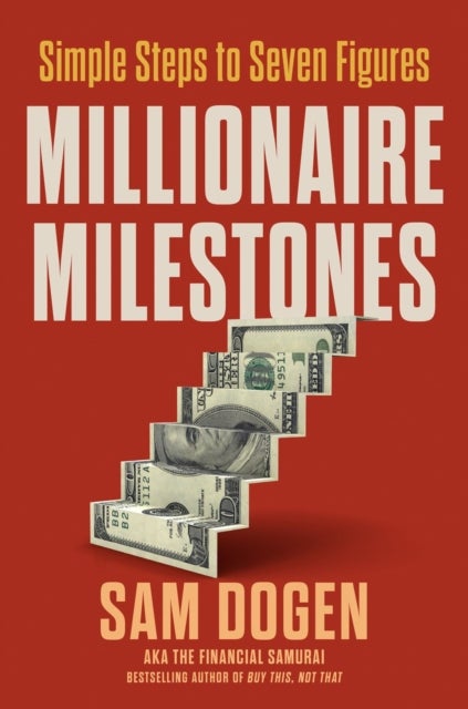 Millionaire Milestones - Simple Steps to Seven Figures
