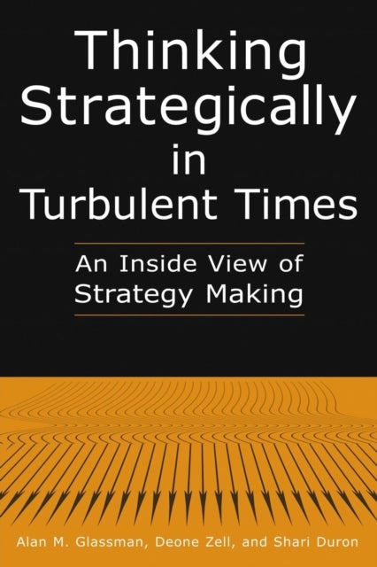 Thinking Strategically in Turbulent Times - An Inside View of Strategy Making