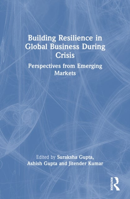Building Resilience in Global Business During Crisis - Perspectives from Emerging Markets