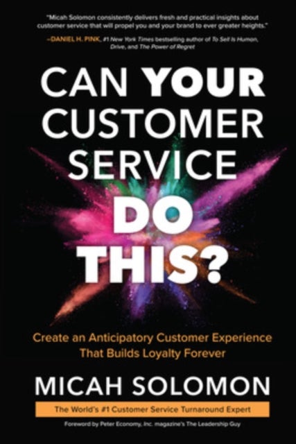 Can Your Customer Service Do This?: Create an Anticipatory Customer Experience that Builds Loyalty F