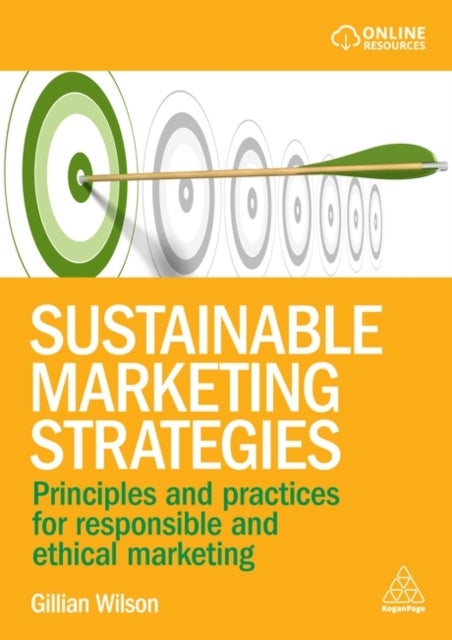 Sustainable Marketing Strategies - Principles and Practices for Responsible and Ethical Marketing