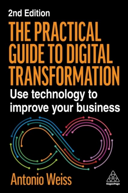 Practical Guide to Digital Transformation - Use Technology to Improve Your Business