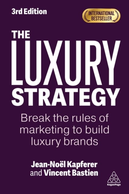 Luxury Strategy - Break the Rules of Marketing to Build Luxury Brands