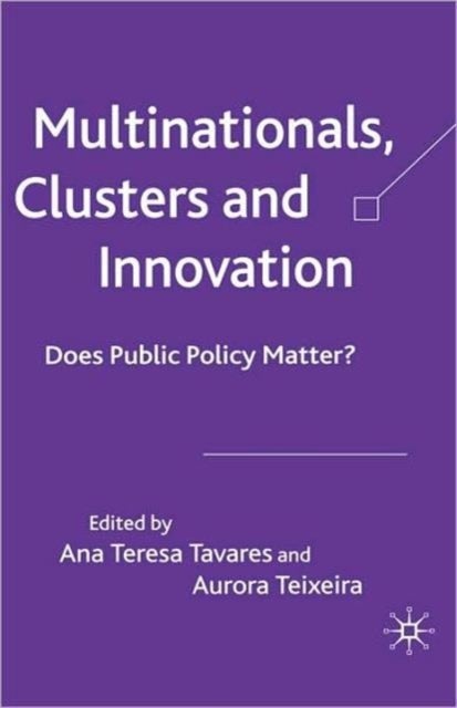 Multinationals, Clusters and Innovation - Does Public Policy Matter?