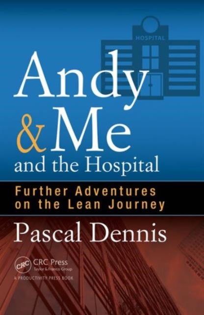 Andy & Me and the Hospital - Further Adventures on the Lean Journey