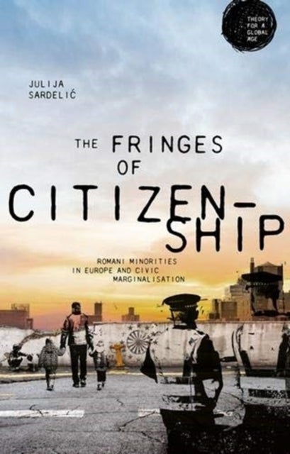 The fringes of citizenship - Romani Minorities in Europe and Civic Marginalisation