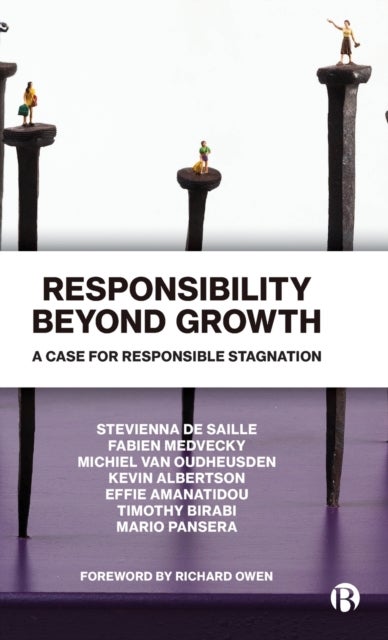 Responsibility Beyond Growth – A Case for Responsi ble Stagnation - A Case for Responsible Stagnation