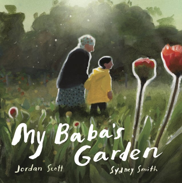 My Baba's Garden - A stunning ode to the love between grandparent and grandchild from the award-winning duo shortlisted for the Kate Greenaway Medal