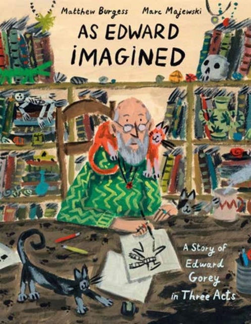 As Edward Imagined - A Story of Edward Gorey in Three Acts