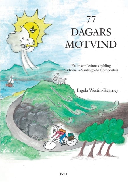 77 dagars motvind - En ensam kvinnas cykling Vadstena-Santiago de Compostela