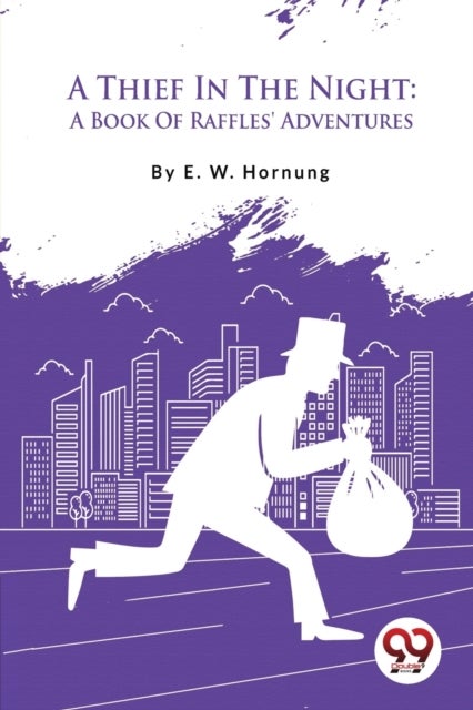 A Thief In The Night: A Book Of Raffles' Adventures