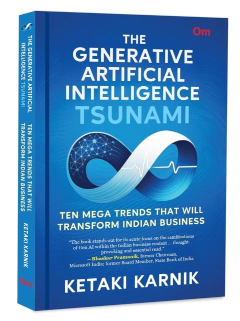 Generative Artificial Intelligence Tsunami - Ten Mega Trends That Will Transform Indian Business