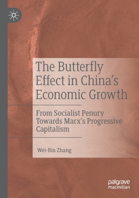 The Butterfly Effect in China''s Economic Growth - From Socialist Penury Towards Marx’s Progressive Capitalism