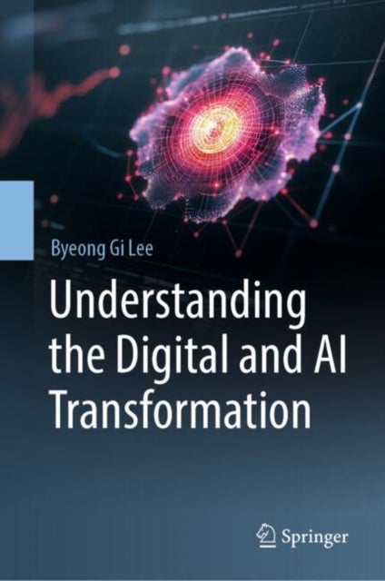 Understanding the Digital and Ai Transformation