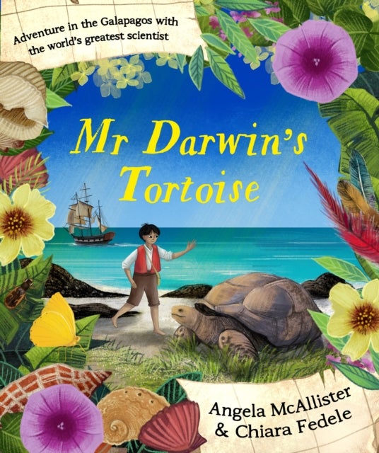 Mr Darwin''s Tortoise - Adventure in the Galapagos with the world's greatest scientist
