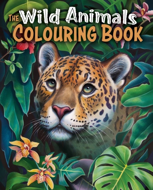Wild Animals Colouring Book - Over 45 Images to Colour