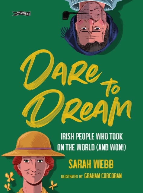 Dare to Dream - Irish People Who Took on the World (and Won!)