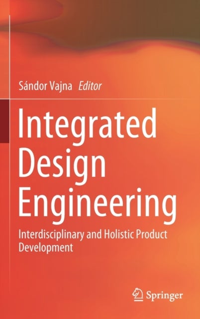 Integrated Design Engineering - Interdisciplinary and Holistic Product Development