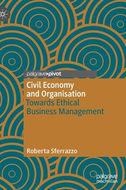 Civil Economy and Organisation - Towards Ethical Business Management