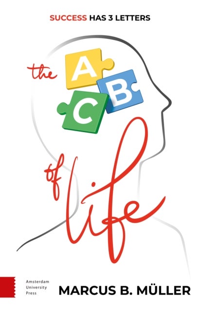 The ABC of Life – Success Has 3 Letters - Success Has 3 Letters