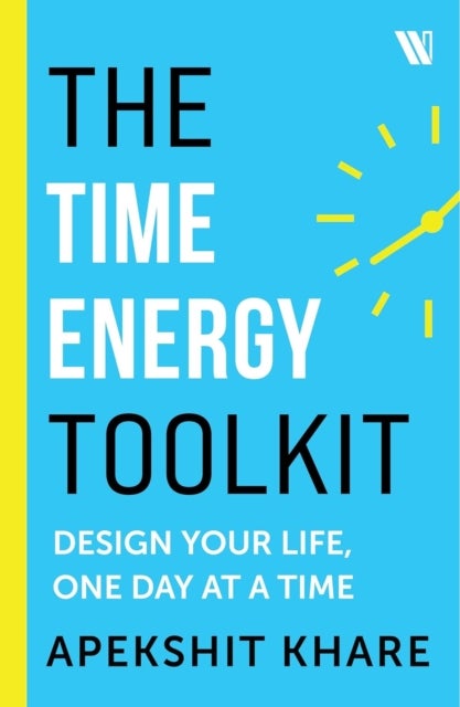 Time Energy Toolkit - Design Your Life, One Day at a Time