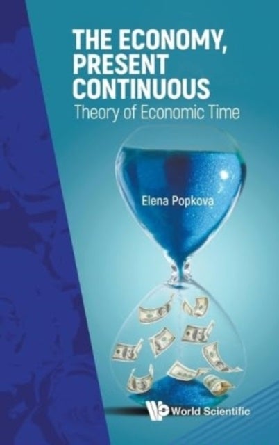 THE ECONOMY, PRESENT CONTINUOUS: THEORY OF ECONOMIC TIME