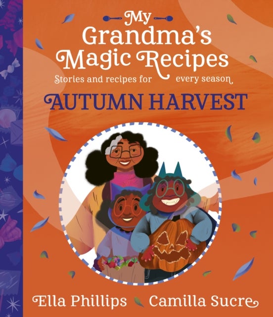 My Grandma''s Magic Recipes: Autumn Harvest