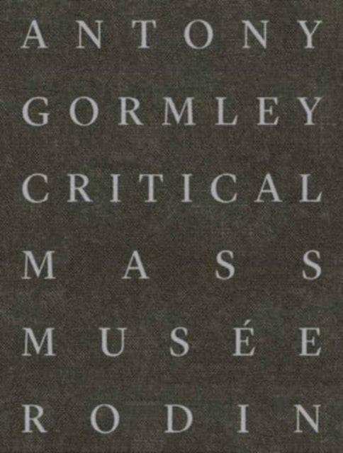 Antony Gormley – Critical Mass - Critical Mass