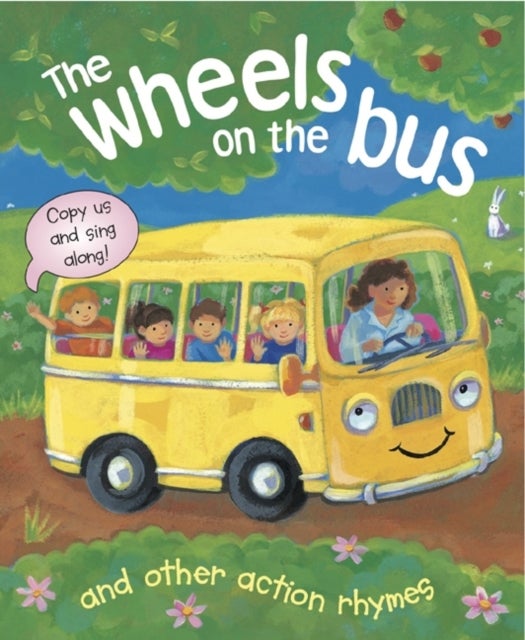 Wheels on the Bus and Other Action Rhymes: Copy Us and Sing Along!