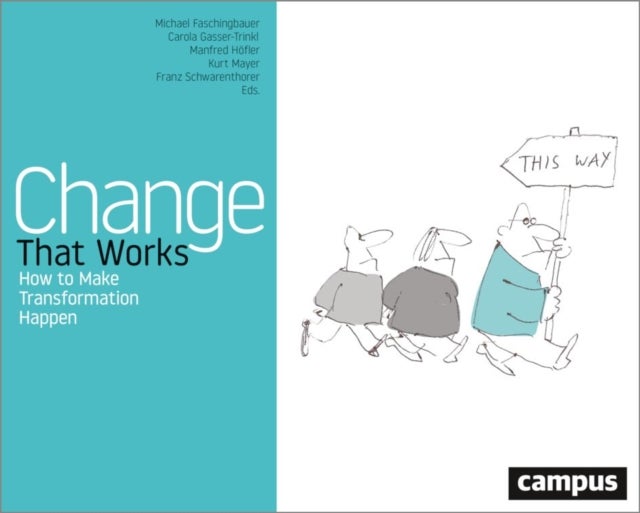 Change That Works – How to Make Transformation Happen - How to Make Transformation Happen