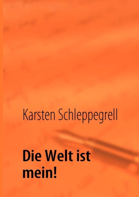 Die Welt ist mein!