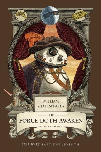 William Shakespeare''s The Force Doth Awaken: Star Wars Part the Seventh