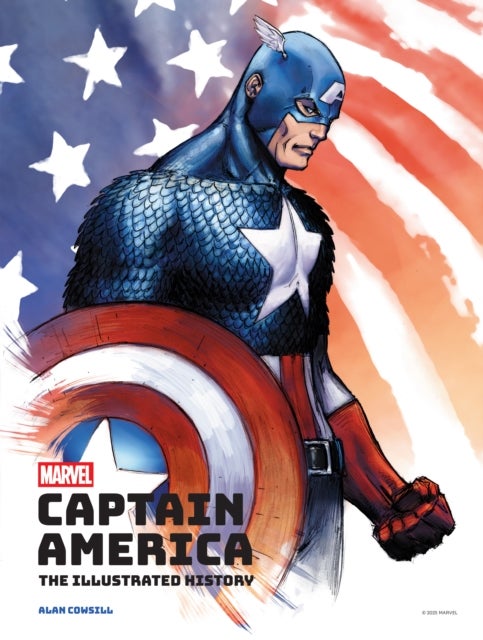 Marvel''s Captain America: The Illustrated History - The Making of the Star-Spangled Avenger