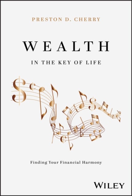 Wealth in the Key of Life – Finding Your Financial  Harmony - Finding Your Financial Harmony