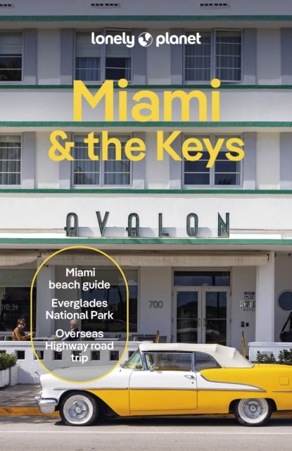 Lonely Planet Miami & the Keys - Plan the Trip of a Lifetime , Detailed Itineraries & Maps , Insider Tips , Covers Miami beach, Everglades National Park and more