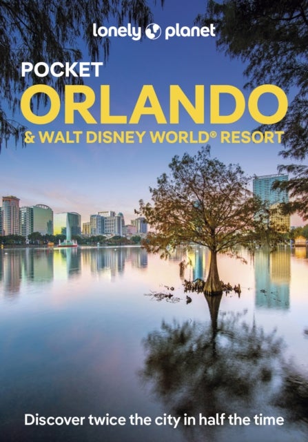 Lonely Planet Pocket Orlando & Walt Disney World ? Resort - Discover Twice the Region in Half the Time , Top Sights , Maps & Walking Tours , Covers The Magic Kingdom, Disney's Hollywood Studios and more