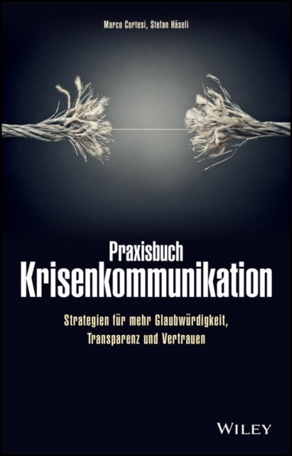 Praxisbuch Krisenkommunikation – Strategien für mehr Glaubwürdigkeit, Transparenz und Vertrauen
