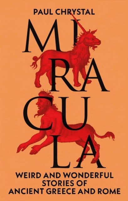 Miracula – Weird and Wonderful Stories of Ancient Greece and Rome