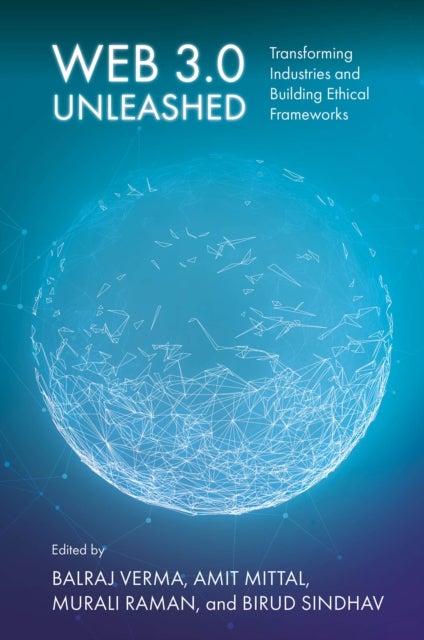 Web 3.0 Unleashed - Transforming Industries and Building Ethical Frameworks