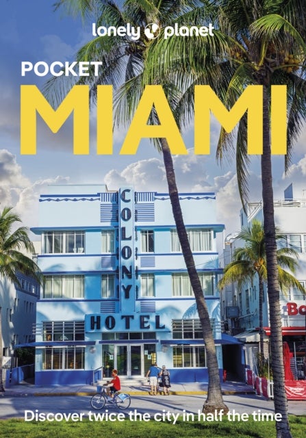 Lonely Planet Pocket Miami - Discover Twice the City in Half the Time , Top Sights , Maps & Walking Tours , Covers Miami Beach, Downtown Miami, Wynwood & the Design District and more