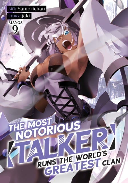 The Most Notorious "Talker" Runs the World''s Greatest Clan (Manga) Vol. 9