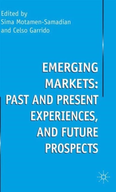 Emerging Markets, Past and Present Experiences, and Future Prospects - Past and Present Experiences, and Future Prospects