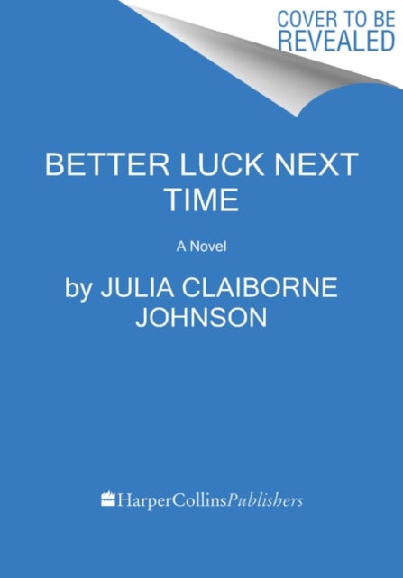 Better Luck Next Time - A Novel