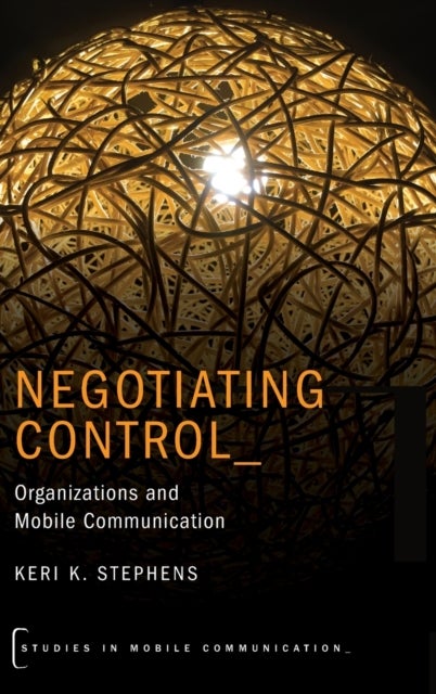 Negotiating Control - Organizations and Mobile Communication