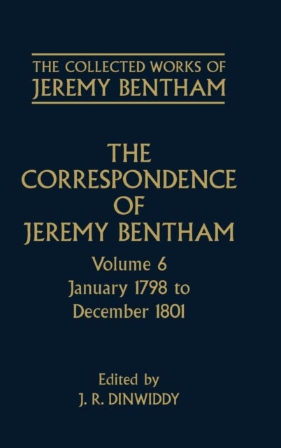 The Collected Works of Jeremy Bentham: Correspondence: Volume 6 - January 1798 to December 1801