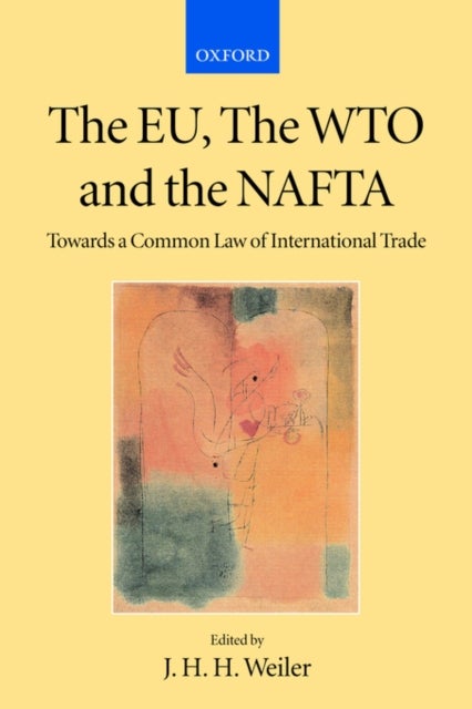 The EU, the WTO, and the NAFTA - Towards a Common Law of International Trade?