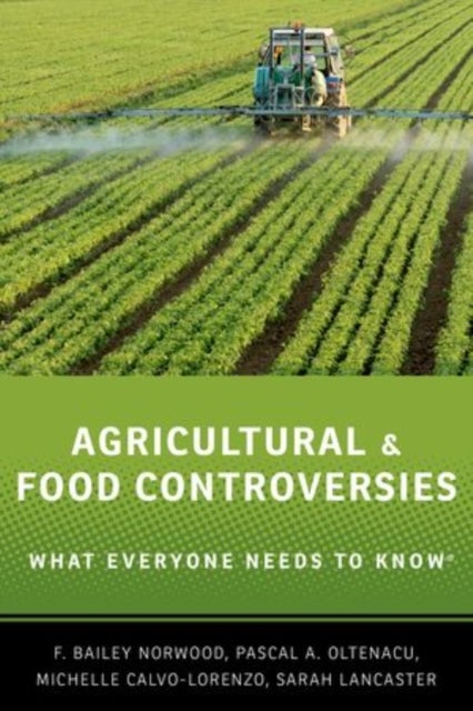 Agricultural and Food Controversies - What Everyone Needs to Know®
