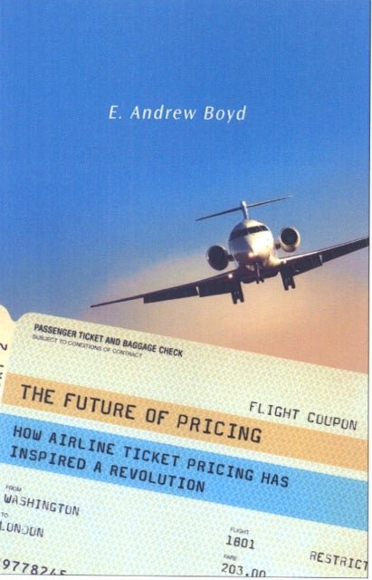 The Future of Pricing - How Airline Ticket Pricing Has Inspired a Revolution
